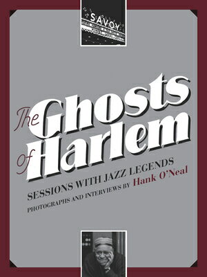 The Ghosts of Harlem: Sessions with Jazz Legends With CD (Audio) GHOSTS OF HARLEM Hank O 039 Neal