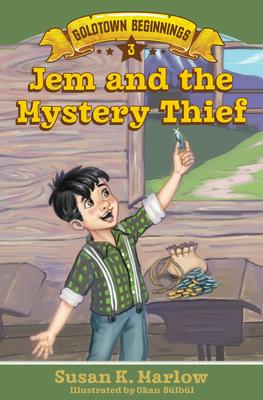 Jem and the Mystery Thief JEM & THE MYST THIEF （Goldtown Beginnings） [ Susan K. Marlow ]