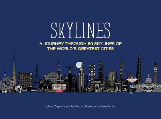 Skylines: A Journey Through 50 Skylines of the World's Greatest Cities SKYLINES [ Yolanda Zappaterra ]