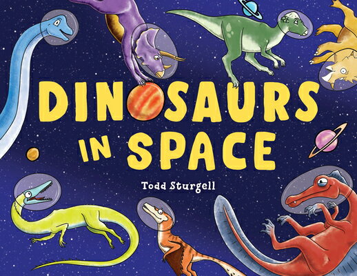 Dinosaurs in Space DINOSAURS IN SPACE [ Todd Sturgell ]