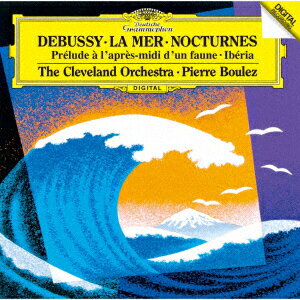 ドビュッシー:牧神の午後への前奏曲 夜想曲、交響詩≪海≫ 他 [ ピエール・ブーレーズ ]