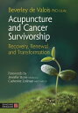 Acupuncture and Cancer Survivorship: Recovery, Renewal, and Transformation ACUPU...