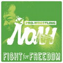 PRO-WRESTLING NOAH::FIGHT for FREEDOM [ (X|[c) ]