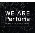 ※ステッカー特典付は⇒こちら

★初回限定盤特典
・特典CD

Perfume初のドキュメンタリー映画「WE ARE Perfume -WORLD TOUR 3rd DOCUMENT」リリース決定！

昨年2015年に、結成15周年・メジャーデビュー10周年の記念作品として劇場公開し、第28回東京国際映画祭にも選出された、
Perfume初のドキュメンタリー映画「WE ARE Perfume -WORLD TOUR 3rd DOCUMENT」が、Blu-ray & DVDでリリース決定!!
2014年に、アジア、ヨーロッパ、アメリカ各地を回った「Perfume WORLD TOUR 3rd」と、
2015年に出演した「SXSW 2015」の“裏側”を完全密着したドキュメンタリー映画となっている。
		
今回映像商品化にあたり、メンバーが当時を振り返りながら収録された副音声や、映画では収まりきれなかったSXSWの裏側や、
佐渡監督によるメンバーインタビューなど未公開シーンも収録。
		
また、初回限定盤には、中田ヤスタカ氏が映画のために書き下ろした楽曲や、リアレンジされたPerfumeの楽曲が、
Orginal Soundtrackとして、特典CDに収録されています。

＜収録内容＞
【Disc1】
・映画本編
※メンバーによるスペシャルトーク(副音声)収録

【Disc2】
・Behind the Scene of SXSW　
・Special Interview
・Trailer

【特典CD】
・Original Soundtrack
　1.Teleportation
　2.Expectation
　3.Spring of Life(Piano ver.)
　4.Journey

※収録内容は変更となる場合がございます。