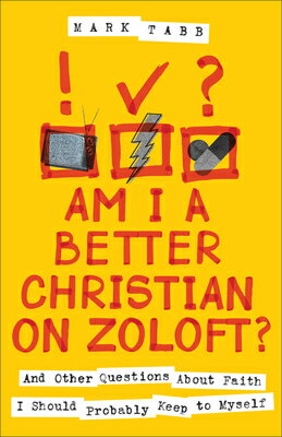 楽天楽天ブックスAm I a Better Christian on Zoloft?: And Other Questions about Faith I Should Probably Keep to Myself AM I A BETTER CHRISTIAN ON ZOL [ Mark Tabb ]