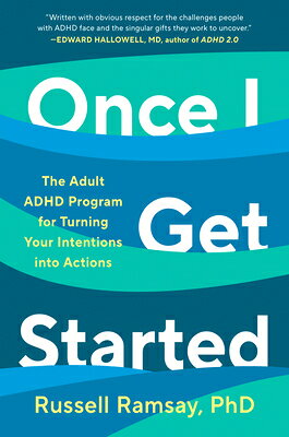 Once I Get Started: The Adult ADHD Program for Turning Your Intentions Into Actions ONCE I GET STARTED 