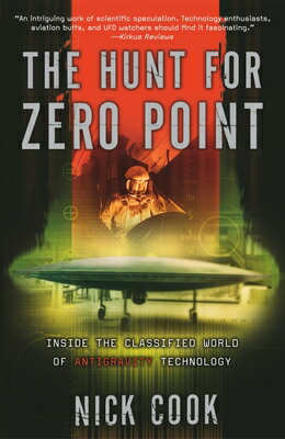 楽天楽天ブックスThe Hunt for Zero Point: Inside the Classified World of Antigravity Technology HUNT FOR ZERO POINT [ Nick Cook ]