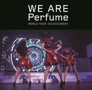 WE ARE Perfume -WORLD TOUR 3rd DOCUMENT [ Perfume ]