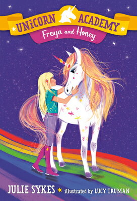 Unicorn Academy #10: Freya and Honey UNICORN ACADEMY #10 FREYA & HO Unicorn Academy [ Julie Sykes ]