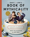 Rhett Link 039 s Book of Mythicality: A Field Guide to Curiosity, Creativity, and Tomfoolery RHETT LINKS BK OF MYTHICALIT Rhett McLaughlin