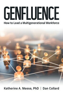 Genfluence: How to Lead a Multigenerational Workforce GENFLUENCE HT LEAD A MULTIGENE 