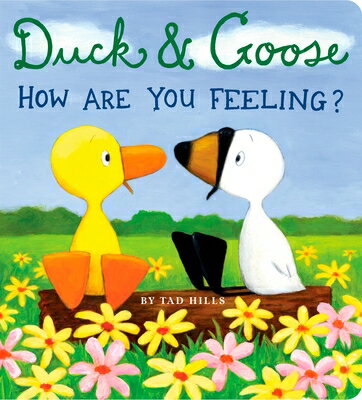 Duck & Goose, How Are You Feeling? DUCK & GOOSE HOW ARE YOU FEELI （Duck & Goose） [ Tad Hills ]