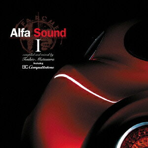 Alfa Sound 1 compiled and mixed by Toshio Matsuura Featuring 8C Competizione [ Toshio Matsuura ]