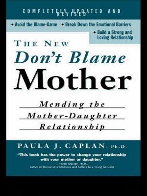 The New Don't Blame Mother: Mending the Mother-Daughter Relationship NEW DONT BL...