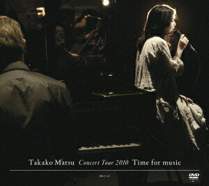 Takako Matsu Concert Tour 2010 “Time for Music” 【初回生産限定】 [ 松たか子 ]