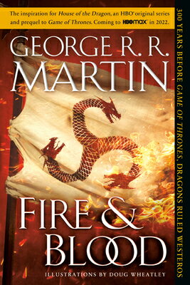 Fire & Blood: 300 Years Before a Game of Thrones FIRE & BLOOD The Targaryen Dynasty: The House of the Dragon [ George R. R. Martin ]