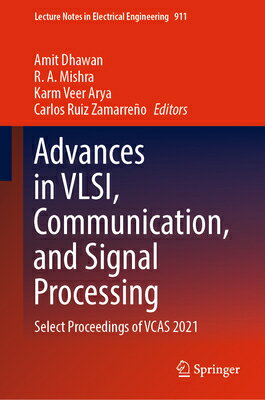 Advances in Vlsi, Communication, and Signal Processing: Select Proceedings of Vcas 2021 ADVANCES IN VLSI COMMUNICATION （Lecture Notes in Electrical Engineering） Amit Dhawan