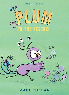 Plum to the Rescue! PLUM TO THE RESCUE [ Matt Phelan ]