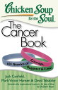 Chicken Soup for the Soul: The Cancer Book: 101 Stories of Courage, Support Love CSF THE SOUL THE CANCER BK （Chicken Soup for the Soul） Jack Canfield