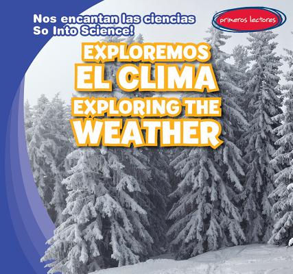 Exploremos El Clima / Exploring the Weather SPA-EXPLOREMOS EL CLIMA / EXPL （Nos Encantan Las Ciencias / So Into Science!） 