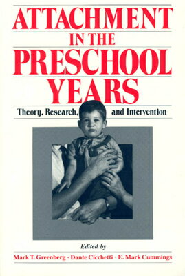 Attachment in the Preschool Years: Theory, Research, and Intervention ATTACHMENT IN THE PRESCHOOL YE （The John D. and Catherine T. MacArthur Foundation Mental Health and Development, Studies O） [ Mark T. Greenberg ]