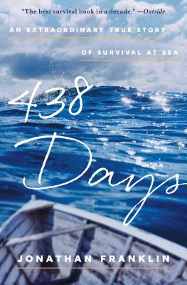438 Days: An Extraordinary True Story of Survival at Sea 438 DAYS [ Jonathan Franklin ]