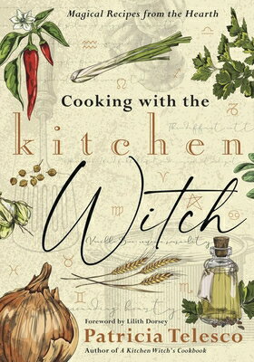 Cooking with the Kitchen Witch: Magical Recipes from the Hearth COOKING W/THE KITCHEN WITCH [ Pa..