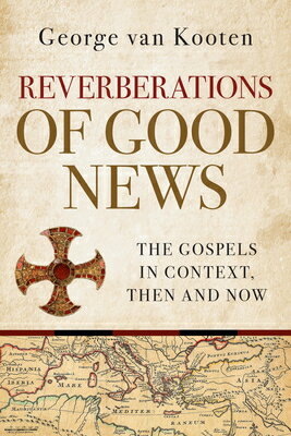 Reverberations of Good News: The Gospels in Context, Then and Now REVERBERATIONS OF GOOD NEWS 