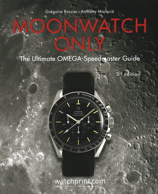 MOONWATCH ONLY:OMEGA SPEEDMASTER 3/E(H) [ GREGOIRE/MARQUIE ROSSIER, ANTHONY ]
