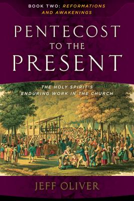 Pentecost to the Present-Book 2: Reformations and Awakenings: The Enduring Work ...