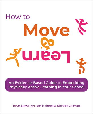 How to Move & Learn: An Evidence-Based Guide to Embedding Physically Active Learning in Your School HT MOVE & LEARN 