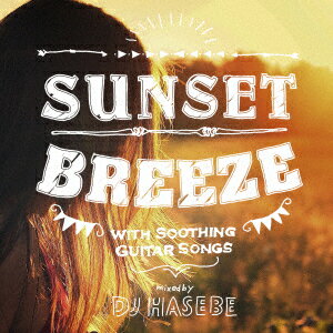 SUNSET BREEZE WITH SOOTHING GUITAR SONGS mixed by DJ HASEBE [ DJ HASEBE ]