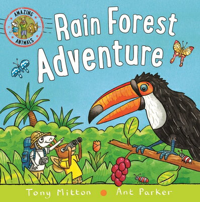 Amazing Animals: Rain Forest Adventure AMAZING ANIMALS RAIN FOREST AD （Amazing Animals） [ Tony Mitton ]