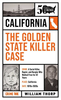 The Golden State Killer Case GOLDEN STATE KILLER CASE （50 States of Crime） [ William Thorp ]