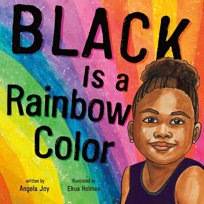Black Is a Rainbow Color BLACK IS A RAINBOW COLOR [ Angela Joy ]