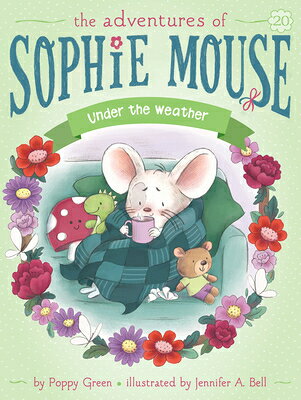 Under the Weather UNDER THE WEATHER （Adventures of Sophie Mouse） Poppy Green