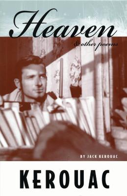 Heaven and a choice of poems sent to editor Donald Allen for anthology and magazine publication. With a selection of Jack's letters on his poetry and a biographical note.