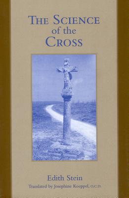 SCIENCE OF THE CROSS Collected Works of Edith Stein Josephine Koeppel L. Gelber Romaeus Leuven ICS PUBN2003 Paperback En...
