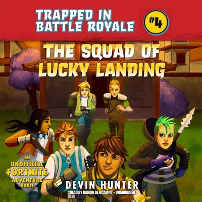 The Squad of Lucky Landing: An Unofficial Fortnite Adventure Novel SQUAD OF LUCKY LANDING D （Trapped in Battle Royale Series, 4） [ Devin Hunter ]