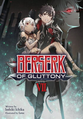 Berserk of Gluttony (Light Novel) Vol. 7 BERSERK OF GLUTTONY (LIGHT NOV （Berserk of Gluttony (Light Novel)） [ Isshiki Ichika ]
