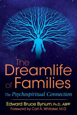 The Dreamlife of Families: The Psychospiritual Connection DREAMLIFE OF FAMILIES [ Edward Bruce Bynum ]