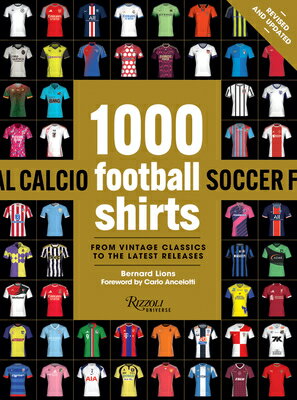 1000 Football Shirts Revised and Updated: From Vintage Classics to the Latest Releases 1000 FOOTBALL SHIRTS REV & UPD [ Bernard Lions ]