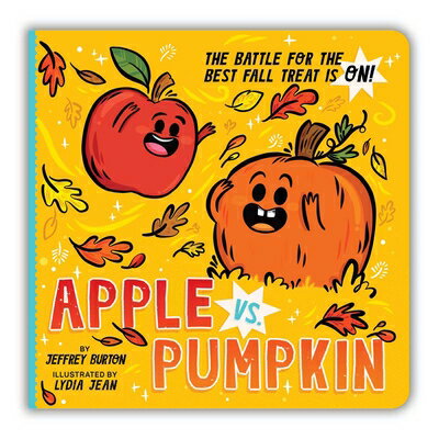 Apple vs. Pumpkin: The Battle for the Best Fall Treat Is On! APPLE VS PUMPKIN [ Jeffrey Burton ]
