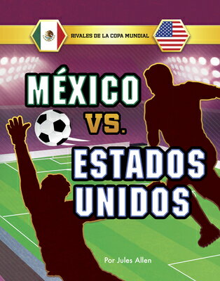 Mxico vs. Estados Unidos SPA-MEXICO VS ESTADOS UNIDOS （Spark: Rivales de la Copa Mundial） [ Jules Allen ]