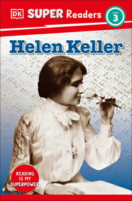 DK Super Readers Level 3 Helen Keller DK SUPER READERS LEVEL 3 HELEN （DK Super Readers） [ DK ]