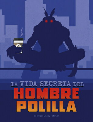 La Vida Secreta del Hombre Polilla SPA-VIDA SECRETA DEL HOMBRE PO （Spark: Vidas Secretas de Crptidos） [ Megan Cooley Peterson ]