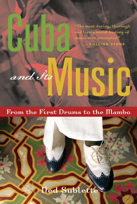 Cuba and Its Music: From the First Drums to the Mambo CUBA & ITS MUSIC [ Ned Sublette ]