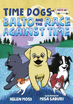 Time Dogs: Balto and the Race Against Time TIME DOGS BALTO & THE RACE AGA （Time Dogs） [ Helen Moss ]