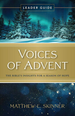 Voices of Advent Leader Guide: The Bible's Insights for a Season of Hope VOICES OF ADVENT LEADER GD VOI [ Matthew L. Skinner ]