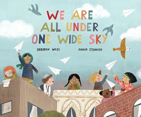 We Are All Under One Wide Sky WE ARE ALL UNDER 1 WIDE SKY [ Deborah Wiles ]
